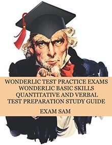 Wonderlic Test Practice Exams: Wonderlic Basic Skills Quantitative and Verbal Test Preparation Study Guide with 380 Questions and Answers