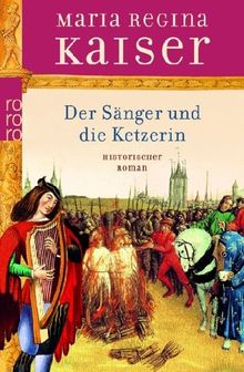 Der Sänger und die Ketzerin: Historischer Roman