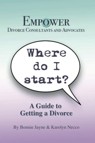 Where Do I Start?: A Guide To Getting A Divorce