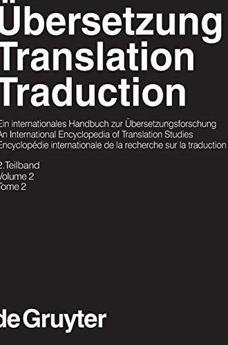 Übersetzung - Translation - Traduction. 2. Teilband: Ein internationales Handbuch zur Übersetzungsforschung; An International Encyclopedia of ... Communication Science [HSK], 26/2, Band 2)