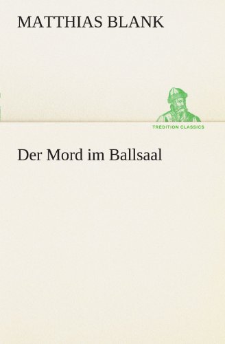 Der Mord im Ballsaal (TREDITION CLASSICS)