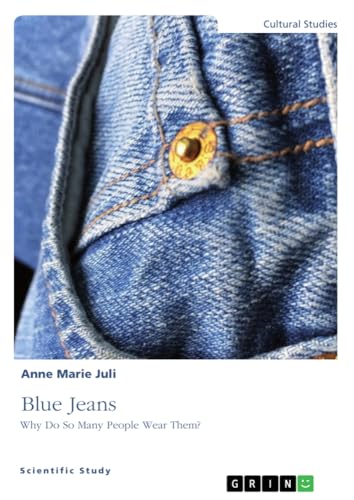 Blue Jeans. Why Do So Many People Wear Them?