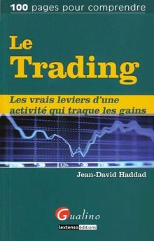 Le trading : les vrais leviers d'une activité qui traque les gains