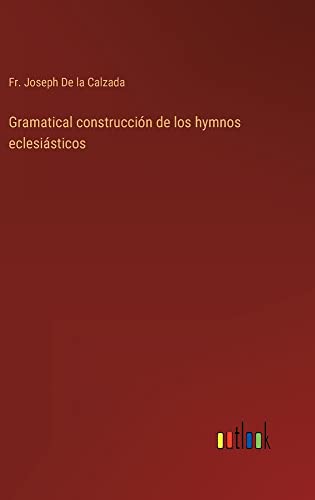 Gramatical construcción de los hymnos eclesiásticos