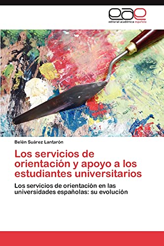 Los servicios de orientación y apoyo a los estudiantes universitarios: Los servicios de orientación en las universidades españolas: su evolución