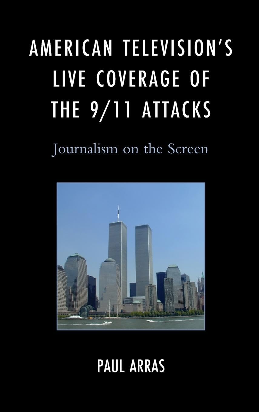 American Television's Live Coverage of the 9/11 Attacks: Journalism on the Screen