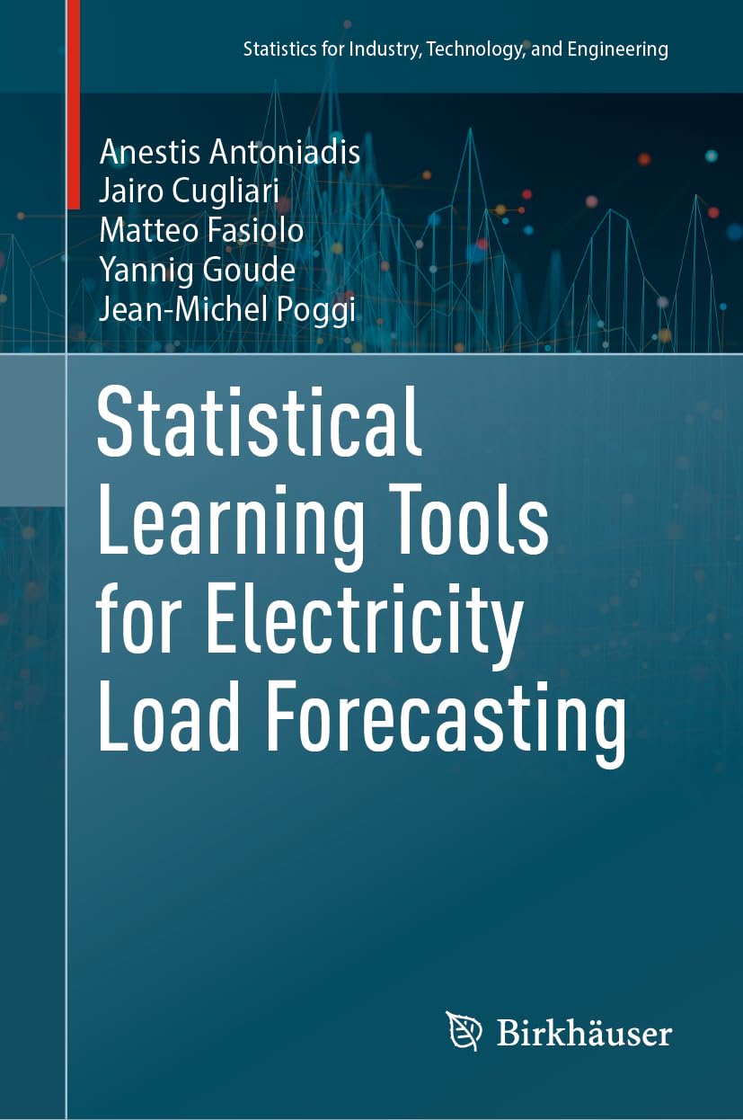 Statistical Learning Tools for Electricity Load Forecasting (Statistics for Industry, Technology, and Engineering)