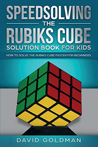 David Goldman Speedsolving The Rubik's Cube Solution Book For Kids, How To Solve The Rubik's Cube Faster For Beginners