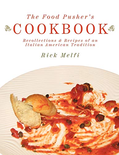 The Food Pusher's Cookbook: Recollections & Recipes of an Italian American Tradition