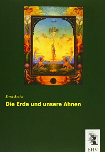 Die Erde und unsere Ahnen - Ernst Betha Kartoniert (TB)