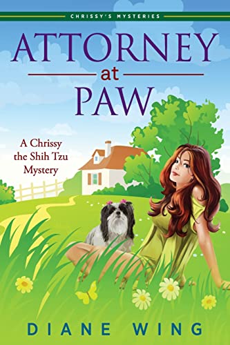 Attorney-at-Paw: A Chrissy the Shih Tzu Mystery (Kim Klein's Chardon Press, Band 4)