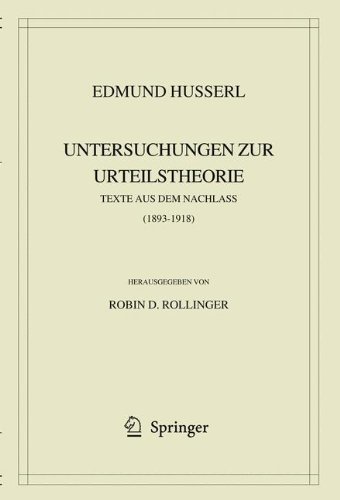 Edmund Husserl. Untersuchungen zur Urteilstheorie: Texte aus dem Nachlass (1893-1918) (Husserliana: Edmund Husserl – Gesammelte Werke)