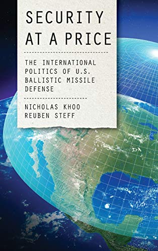 Security at a Price: The International Politics of U.S. Ballistic Missile Defense (Weapons of Mass Destruction)