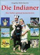 Die Indianer. Ihre Kultur spielend kennenlernen von Angelika Wolk-Gerche | Buch | Zustand sehr gut