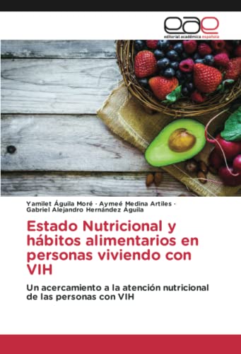 Estado Nutricional y hábitos alimentarios en personas viviendo con VIH: Un acercamiento a la atención nutricional de las personas con VIH