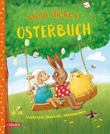 Mein dickes Osterbuch: Vorlesen, Basteln, Mitmachen