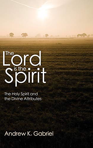 The Lord is the Spirit: The Holy Spirit and the Divine Attributes