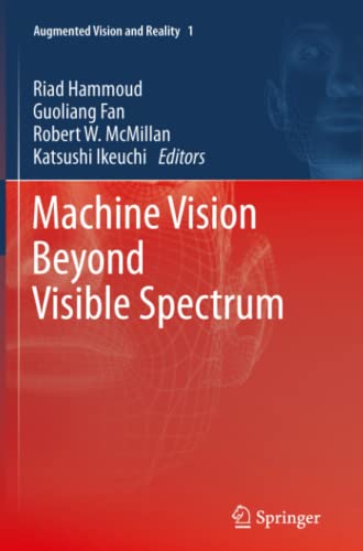 Machine Vision Beyond Visible Spectrum (Augmented Vision and Reality, Band 1)