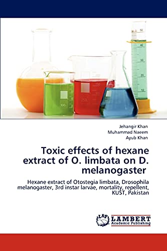 Toxic effects of hexane extract of O. limbata on D. melanogaster: Hexane extract of Otostegia limbata, Drosophila melanogaster, 3rd instar larvae, mortality, repellent, KUST, Pakistan