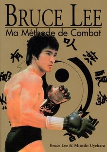 Bruce Lee : ma méthode de combat