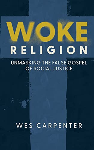 Woke Religion: Unmasking the False Gospel of Social Justice