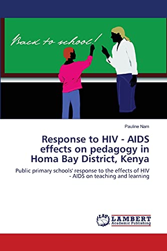 Response to HIV - AIDS effects on pedagogy in Homa Bay District, Kenya: Public primary schools' response to the effects of HIV - AIDS on teaching and learning