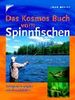 Das Kosmos Buch vom Spinnfischen: Erfolgreich angeln mit Kunstködern
