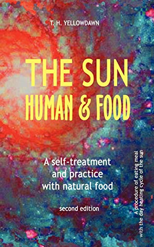The Sun, Human & Food: A Self-Treatment and Practice with Natural Food