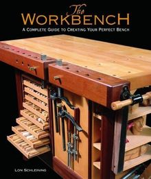 The Workbench: A Complete Guide to Creating Your Perfect Bench von Lon Schleining | Buch | Zustand sehr gut