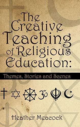 The Creative Teaching of Religious Education: Themes, Stories and Scenes