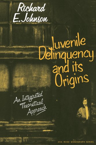 Juvenile Delinquency and its Origins: An integrated theoretical approach (American Sociological Association Rose Monographs)