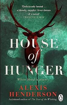 House of Hunger: the shiver-inducing, skin-prickling, mouth-watering feast of a Gothic novel