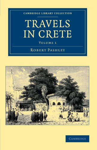 Travels in Crete 2 Volume Set: Travels in Crete, Volume 1 (Cambridge Library Collection - Travel, Europe)