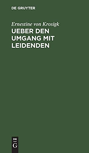 Ueber den Umgang mit Leidenden: Seitenstück zu Adolph Freiherrn von Knigge's über den Umgang mit Menschen