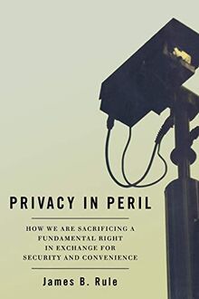 Privacy in Peril: How We Are Sacrificing a Fundamental Right in Exchange for Security and Convenience