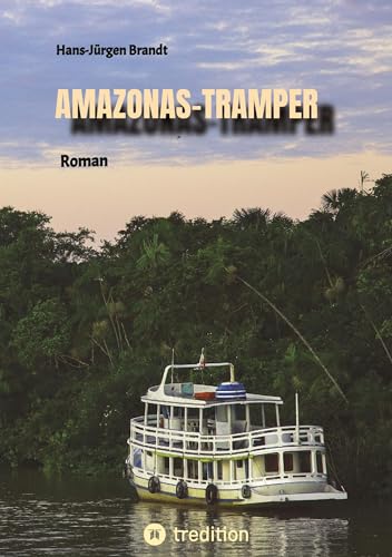 AMAZONAS-TRAMPER: Roman vor dem Hintergrund der komplexen Probleme Brasiliens