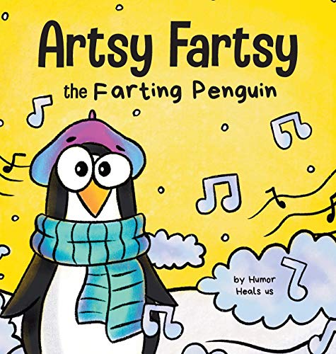 Artsy Fartsy the Farting Penguin: A Story About a Creative Penguin Who Farts (Farting Adventures, Band 4)