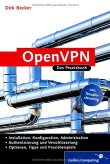 OpenVPN: Das Praxisbuch: Das Praxisbuch aktuell zur Version 2.1 (Galileo Computing)