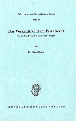 Das Vorkaufsrecht im Privatrecht.: Geschichte, Dogmatik, ausgewählte Fragen. (Schriften zum Bürgerlichen Recht)