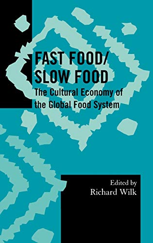 Fast Food/Slow Food: The Cultural Economy of the Global Food System (Society for Economic Anthropology Mongraphs, 24, Band 24)