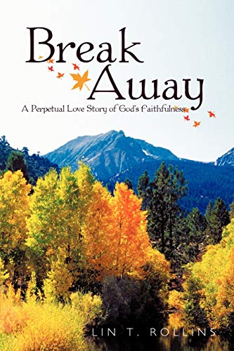 Break Away: A Perpetual Love Story of God's Faithfulness