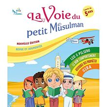 La Voie Du Petit Musulman (1), Nouvelle Édition Revue Et Augmentée