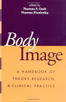 Body Image: A Handbook of Theory, Research, and Clinical Practice