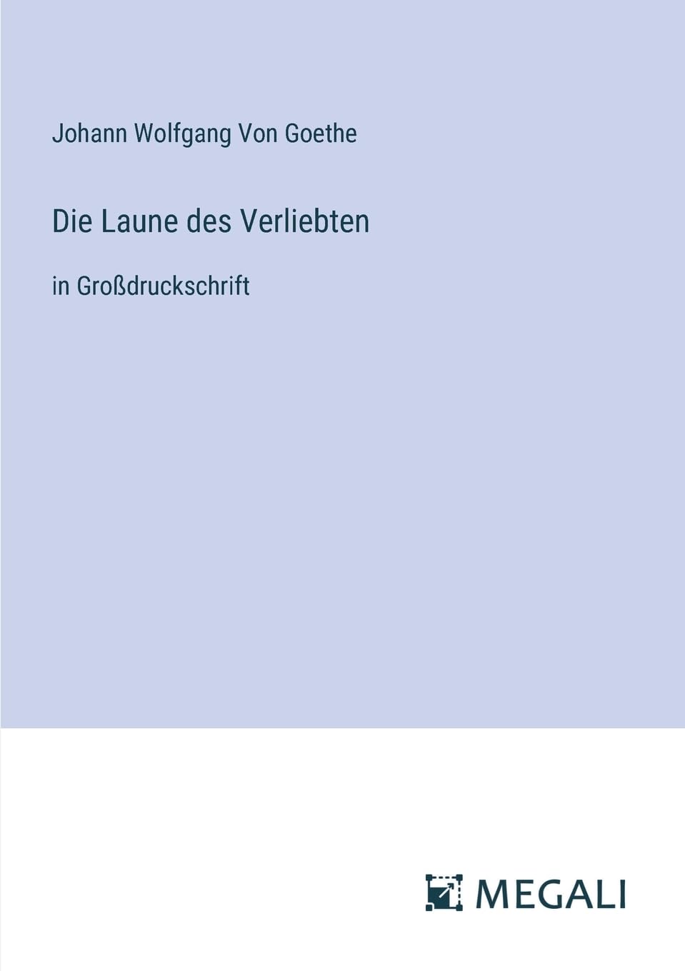 Die Laune des Verliebten: in Großdruckschrift