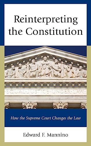 Reinterpreting the Constitution: How the Supreme Court Changes the Law