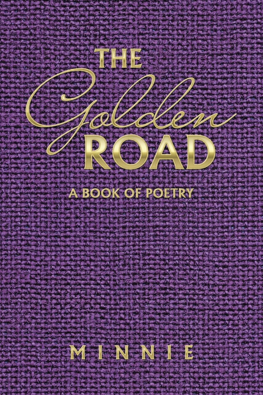 The Golden Road: A book of poetry