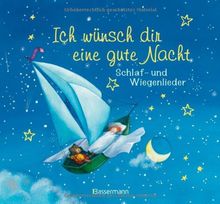 Ich wünsch dir eine gute Nacht: Schlaf- und Wiegenlieder