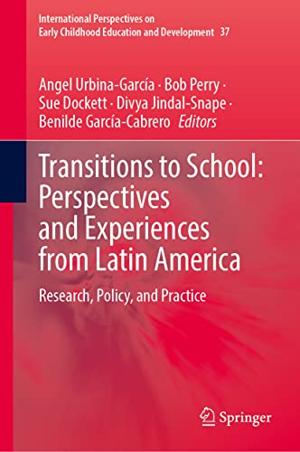 Transitions to School: Perspectives and Experiences from Latin America: Research, Policy, and Practice (International Perspectives on Early Childhood Education and Development, 37, Band 37)