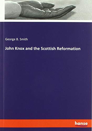 John Knox and the Scottish Reformation