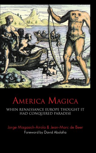 America Magica (2nd edition): When Renaissance Europe Thought It Had Conquered Paradise (Anthem History)